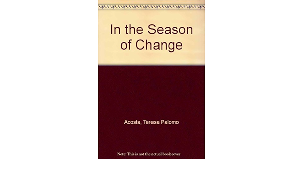In The Season Of Change Acosta Teresa Palomo Books Amazon Ca
