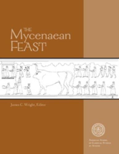 The Mycenaean Feast (Hesperia Supplement) by