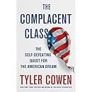 The Complacent Class: The Self-Defeating Quest for the American Dream