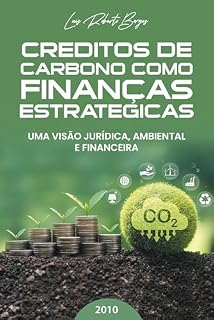 Livro CRÉDITO DE CARBONO COMO FINANÇAS ESTRATÉGICAS: UMA VISAO JURÍDICA, AMBIENTAL E FINANCEIRA