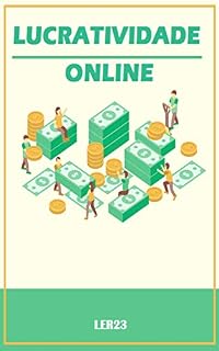 Livro Lucratividade Online: Lucratividade Online - Dicas e Estratégias Para Lucrar na Internet (Ganhar Dinheiro Livro 1)