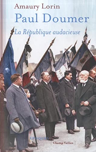 Paul Doumer: la République audacieuse