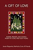 A Gift of Love: Poems, Prayers, And Stories From The Long And Dusty Road by 