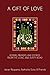 A Gift of Love: Poems, Prayers, And Stories From The Long And Dusty Road by 