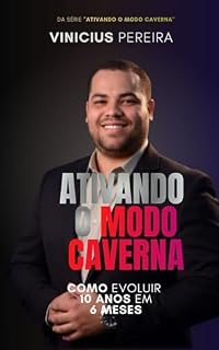 Livro Ativando o Modo Caverna: Como evoluir 10 anos em 6 meses