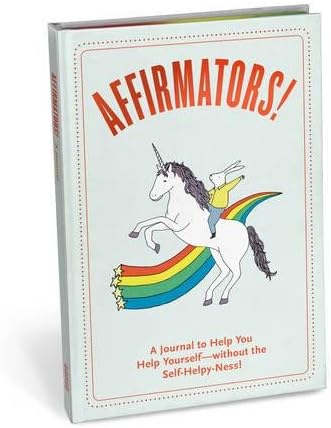 Affirmators! Journal to Help You Help Yourself Without All the Self-Helpy-Ness!