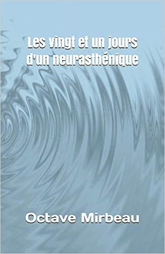 Amazon Fr Les Vingt Et Un Jours D Un Neurasthenique Mirbeau Octave Livres