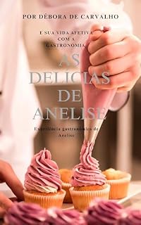 Livro As delícias de Anelise e sua vida afetiva com a gastronomia.: Experiência gastronômica de Anelise.