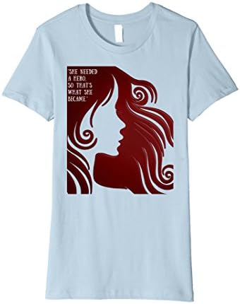 Women's She needed a hero so that's what she became.  Large Baby Blue