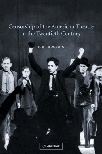 Censorship of the American Theatre in the Twentieth Century (Cambridge Studies in American Theatre and Drama)