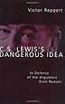 C. S. Lewis's Dangerous Idea: In Defense of the Argument from Reason