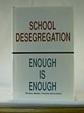 School Desegregation, Enough Is Enough, Moss, William R., 0963411500