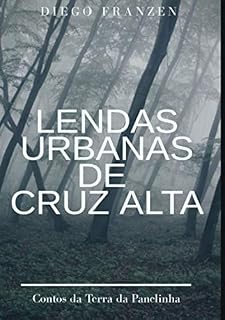 Livro Lendas Urbanas De Cruz Alta
