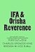 IFA & Orisha Reverence: Avoiding Fraud,Charlatans and Scams en route to Truth,Power & Wisdom by 