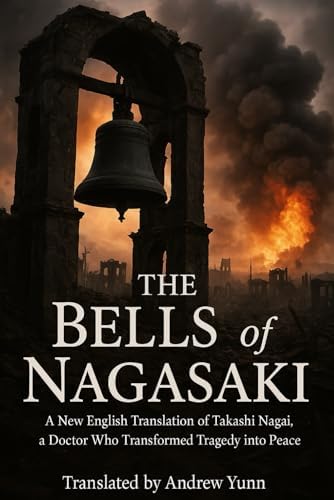 The Bells of Nagasaki : A Message of Hope from a Witness, a Doctor