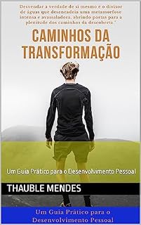 Livro Caminhos da Transformação: Um Guia Prático para o Desenvolvimento Pessoal