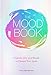 The Mood Book: Crystals, Oils, and Rituals to Elevate Your Spirit by Amy Leigh Mercree
