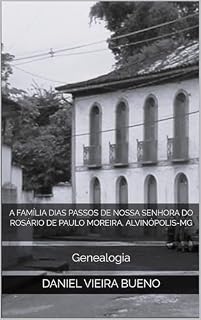 Livro A família Dias Passos de Nossa Senhora do Rosário de Paulo Moreira, Alvinópolis-MG