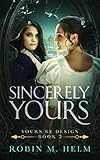 Sincerely Yours: Yours by Design, Book 2 by Robin Helm