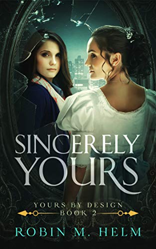 Sincerely Yours: Yours by Design, Book 2 by Robin Helm