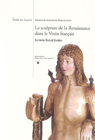 La  sculpture de la Renaissance dans le Vexin français