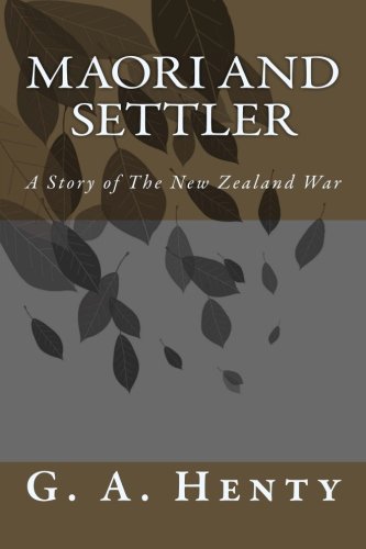 Maori and Settler: A Story of The New Zealand War