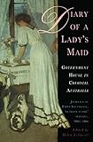 Diary of a Lady's Maid: Government House in Colonial Australia by 