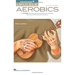 Ukulele Aerobics: For All Levels – Beginner To Advanced (Book/Online Audio): From Beginner to Advanced