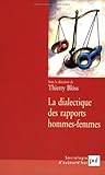 La Dialectique des rapports hommes-femmes (SOCIOLOGIE D'AUJOURD'HUI) by Thierry Blöss