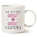 MAUAG Mothers Day Gifts Grandma Coffee Mug, You Put the Great in Great Grandma Best Birthday Presents for Your Grandma Grandmother Cup White, 11 Oz