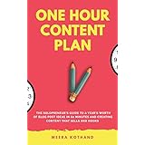 The One Hour Content Plan: The Solopreneur’s Guide to a Year’s Worth of Blog Post Ideas in 60 Minutes and Creating Content That Hooks and Sells