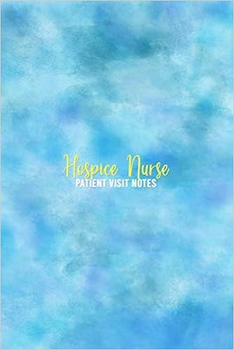 Hospice Nurse Patient Visit Notes Hospice Nurse Reference And Nursing Assessment Notebook Log Book For Quick Patient Documentation And Home Or Hospital Care Visits Health Abatron 9798698331407 Amazon Com Books
