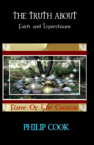 The Truth About Faith and Leprechauns by Philip Cook