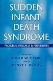 Sudden Infant Death Syndrome : Problems, Progress and Possibilities, , 0340759178