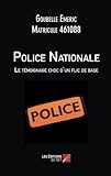 Image de Police Nationale : Le témoignage choc d'un flic de base (French Edition)