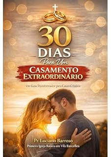 Livro 30 Dias Para Um Casamento Extraordinário: Um propósito de transformação para casais cristãos