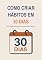 Livro COMO CRIAR HÁBITOS EM 30 DIAS: UM GUIA SIMPLES PARA TRANSFORMAR SUA ROTINA E CONQUISTAR QUALIDADE.