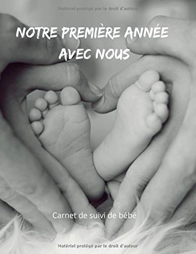 Notre Premiere Annee Avec Nous Carnet De Suivi De Bebe Ce Journal Va Vous Permettre De Suivre L Evolution De Votre Bebe De Sa Conception A Sa Une Future Maman Et Ou