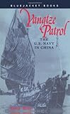 Yangtze Patrol: The U.S. Navy in China (Bluejacket Books)