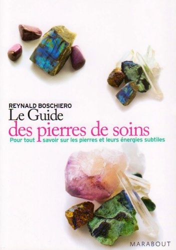 Guide pratique des pierres de soins (French Edition) by RAYNALD BOSCHIERO