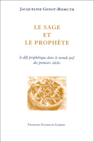 Le sage et le prophète: Le défi prophétique dans le monde juif des premiers siècles (French by Jacqueline Genot-Bismuth (Paperback)