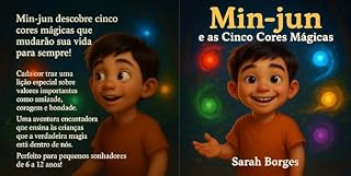 Livro MIN-JUN E AS CINCO CORES MÁGICAS: Uma jornada de Coragem, Sabedoria e Amizade