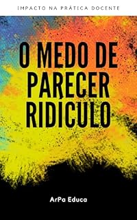 Livro O Medo de Parecer Ridículo: Impacto na prática docente