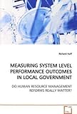 Image de MEASURING SYSTEM LEVEL PERFORMANCE OUTCOMES IN LOCAL GOVERNMENT: DO HUMAN RESOURCE MANAGEMENT REFORMS REALLY MATTER?