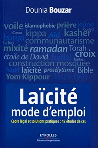 Laïcité, mode d'emploi: Cadre légal et solutions pratiques : 42 études de cas. (Efficacité du Manager) (French Edition) by Dounia Bouzar