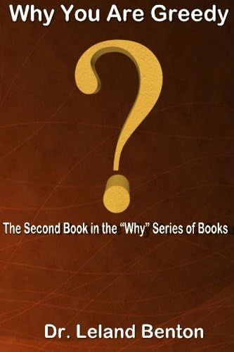 Why You Are Greedy: The Second Book in the "Why" series of books