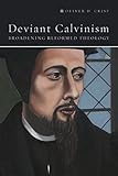 Deviant Calvinism: Broadening Reformed Theology by Oliver D. Crisp