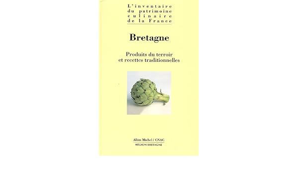 Bretagne Produits Du Terroir Et Recettes Traditionnelles L - 