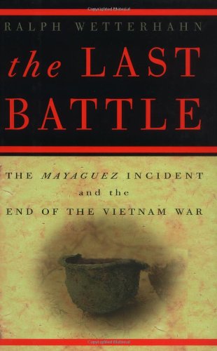 EBOOK The Last Battle: The Mayaguez Incident and the End of the Vietnam War<br />WORD