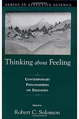 Thinking about Feeling: Contemporary Philosophers on Emotions (Series in Affective Science) Kindle Edition